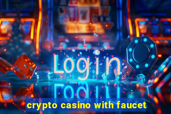 crypto casino with faucet